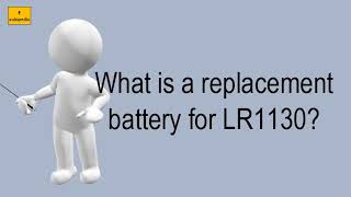 What Is A Replacement Battery For Lr1130 [upl. by Hcaz]