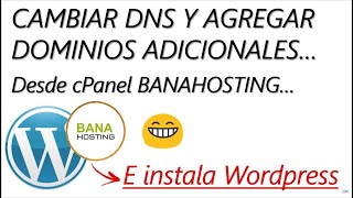 Cambiar DNS y agregar dominios a cPanel Banahosting e Instalar WordPress [upl. by Tirma]