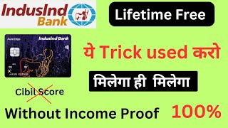 IndusInd Bank Life Time Free Credit Card🔥 Approval Trick🔥 Without Income Proof 🔥Earn Cashback 🔥 [upl. by Seow]