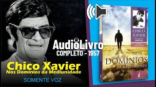 Áudio Livro Espírita Nos Domínios da Mediunidade  Chico Xavier  SOMENTE VOZ  8º LIVRO Português [upl. by Lledrac]