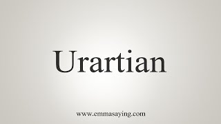 How To Say Urartian [upl. by Iago]