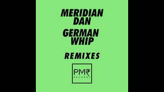 Meridian Dan  German Whip Badger Remix [upl. by Netnerb819]