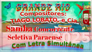 Grande Rio 2025 Samba Concorrente Seletiva Tiago Lobato e Cia Com Letra Simultânea [upl. by Howes812]