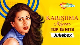 Karishma Kapoor Top 15 Hits  Video Jukebox  Karisma Kapoor Birthday Special  Nonstop Songs [upl. by Ahsikyt]