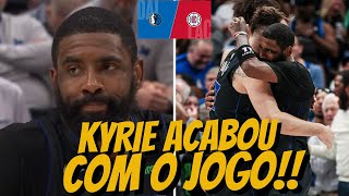 Kyrie ACABA com o jogo e MANDA o Clippers para a casa   Dallas vs Clippers Análise [upl. by Kelda]