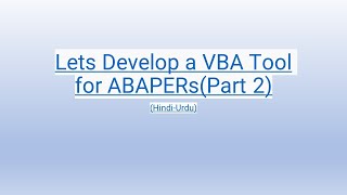 Lets Develop a VBA Tool for ABAPERs  Part 2  HindiUrdu [upl. by Aecila220]