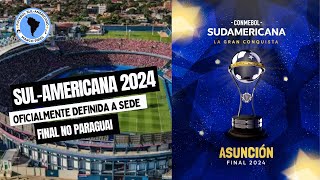 Final da Copa SulAmericana 2024 será no Paraguai  ¡Sede confirmada La ciudad de Asunción [upl. by Tlaw]