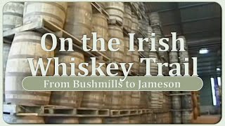 On the Irish Whiskey Trail  From Bushmills to Jameson [upl. by Eciram]