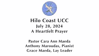 Hilo Coast UCC Service July 28 2024  A Heartfelt Prayer [upl. by Enoid]