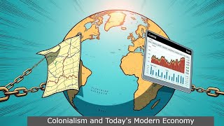 The Role of Colonialism in Todays Economy [upl. by Ennaoj443]