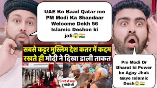 UAE के बाद Qatar में PM Modi का शानदार वेलकम देख 56 इस्लामी देशों की जाली  Pakistani Reaction [upl. by Sallyann]