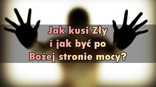 Jak kusi Zły i jak być po Bożej stronie mocy [upl. by Knah]