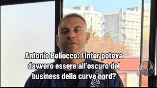 Antonio Bellocco l’Inter poteva davvero essere all’oscuro del business della curva nord [upl. by Darelle]