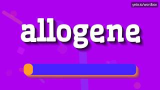 ALLOGENE  HOW TO PRONOUNCE IT [upl. by Kari]