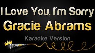 Gracie Abrams  I Love You Im Sorry Karaoke Version [upl. by Ardnuhsal]