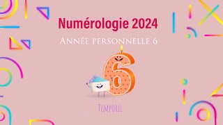 Numérologie 2024 Année personnelle 6 [upl. by Raffaj]