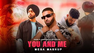 You And Me  Mega Mashup  Shubh ft AP Dhillon amp Imran Khan  Latest Punjabi Mashup  Saurabh C [upl. by Mendelsohn649]