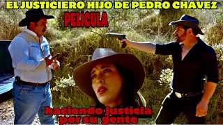 El Justiciero El Hijo de Pedro Chavez 2 haciendo justicia por su ￼ gente pelicula de accion [upl. by Deming778]