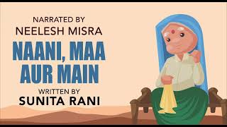 Naani Maa Aur Main  Written By Sunita Rani  YKIB Season 7  Neelesh Misra [upl. by Rehteh]