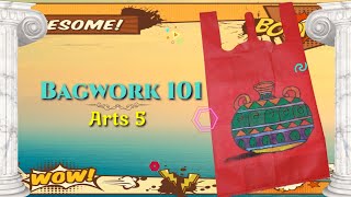 Bagwork 101  Arts 5 [upl. by Jaquenette]