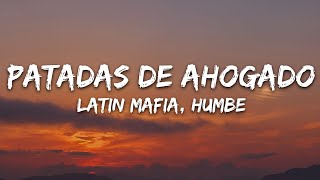 LATIN MAFIA Humbe  Patadas de Ahogado LetraLyrics [upl. by Ranip]