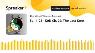 Ep 1128  KoD Ch 29 The Last Knot [upl. by Eillil]