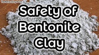 Possible Safety Concerns of Bentonite Clay Clay of Thousand Uses Not as SAFE as Originally Thought [upl. by Kantor200]