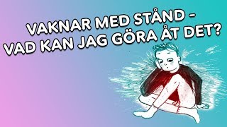 Vaknar med stånd – vad kan jag göra åt det [upl. by Aubigny881]