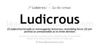 Pronunciation of Ludicrous  Definition of Ludicrous [upl. by Kemeny914]