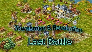 Townsmen 6 Revolution  Last Battle [upl. by Artema]