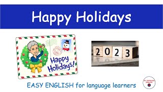 Happy holidays 2023  Easy English for language learners [upl. by Lienet]