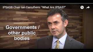 IPSASB Chair Ian Carruthers quotWhat Are IPSASquot [upl. by Arytahs]