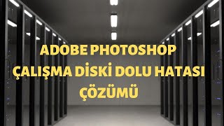 Adobe Photoshop Çalışma Diski dolu hatası çözümü [upl. by Fernandez185]