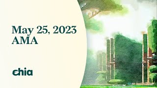 May 25 2023 AMA  Chia Network [upl. by Rafaello]