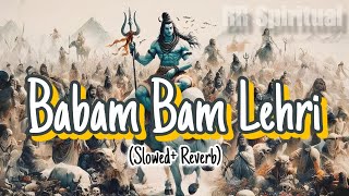 Babam Bam Lehri  Lyrics  Slowed  Reverb  Lofi  Kailash Kher  Har Har Mahadev 🙏 [upl. by Xer928]