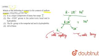 Which of the following is correct in the context of sodium stearate CH3CH216COO [upl. by Alexandros]