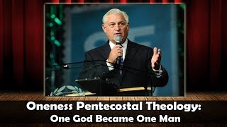 Oneness Pentecostal Theology One God Became One Man [upl. by Cost]