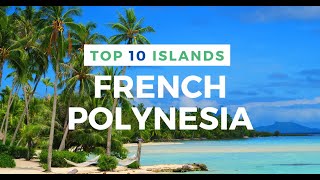 TOP 10 ISLANDS in French Polynesia [upl. by Anirual]