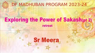 0530 pm IST Exploring the Power of Sakash  Retreat by Sr Meera part2 [upl. by Gearhart]