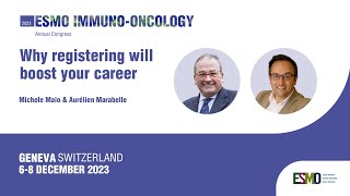 ESMO ImmunoOncology Congress 2023 Michele Maio amp Aurélien Marabelle on why you should register [upl. by Lomaj155]