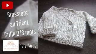 Brassière bébé 03 mois au tricot  1ère partie [upl. by Olette]