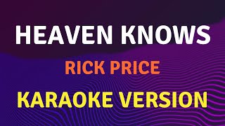 HEAVEN KNOWS  Rick Price  Karaoke song with lyrics [upl. by Enilrek653]