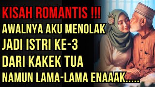 KISAH ROMANTIS  JADI ISTRI KE3 KAKEK TUA [upl. by Vatsug]