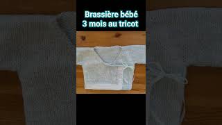 Brassière bébé 3 mois au tricot [upl. by Ylluz]