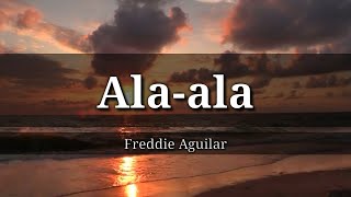 ALaala  Freddie Aguilar with lyrics latest [upl. by Normac191]