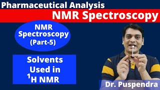 Part 5 NMR Spectroscopy  Solvents used in 1H NMR By Dr Puspendra [upl. by Ecinereb67]