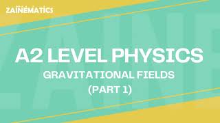 A2 Level  GRAVITATIONAL FIELDS  PART 1  2024  Physics By Akhtar Mehmood [upl. by Dlanar298]