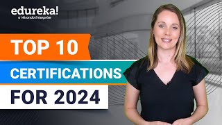 Top 10 Certifications For 2024  Highest Paying Certifications  Best IT Certifications  Edureka [upl. by Amla]