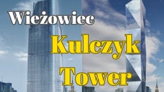 Wieżowiec Kulczyk Tower w Warszawie  Drapacz Chmur Który Miał Zmienić Stolice Najwyższy w Polsce [upl. by Torre]