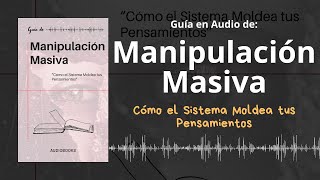 📕Guía MANIPULACIÓN MASIVA  Cómo el Sistema Moldea tus Pensamientos  Voz  PDF📥 [upl. by Balough79]